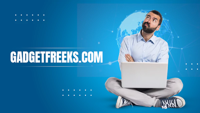 Exploring GadgetFreeks.com Your Ultimate Hub for Tech Reviews and Insights
