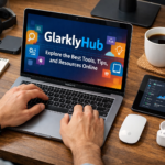 GlarklyHub: Explore the Best Tools, Tips, and Resources Online